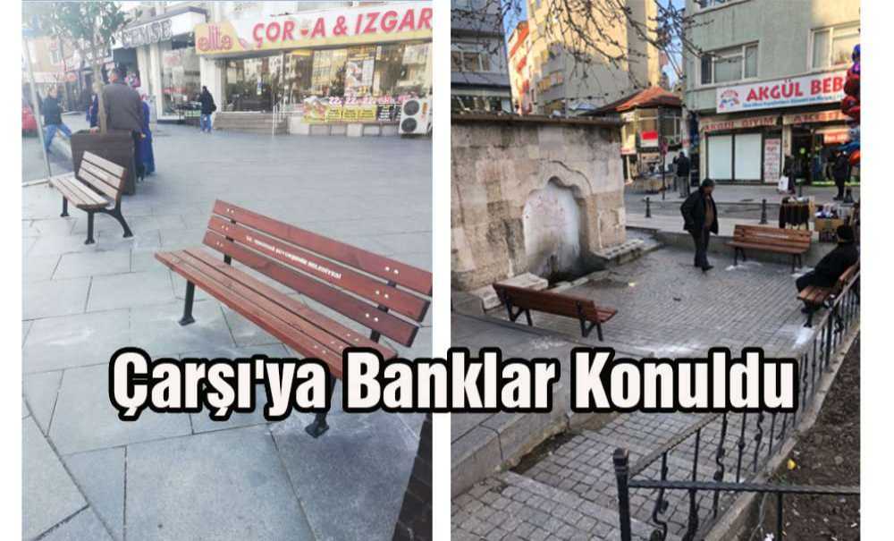 Çarşıya Banklar Konuldu