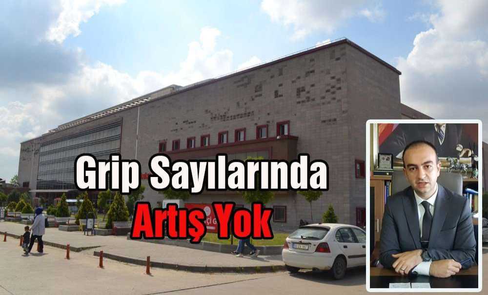 Grip Sayılarında Artış Yok