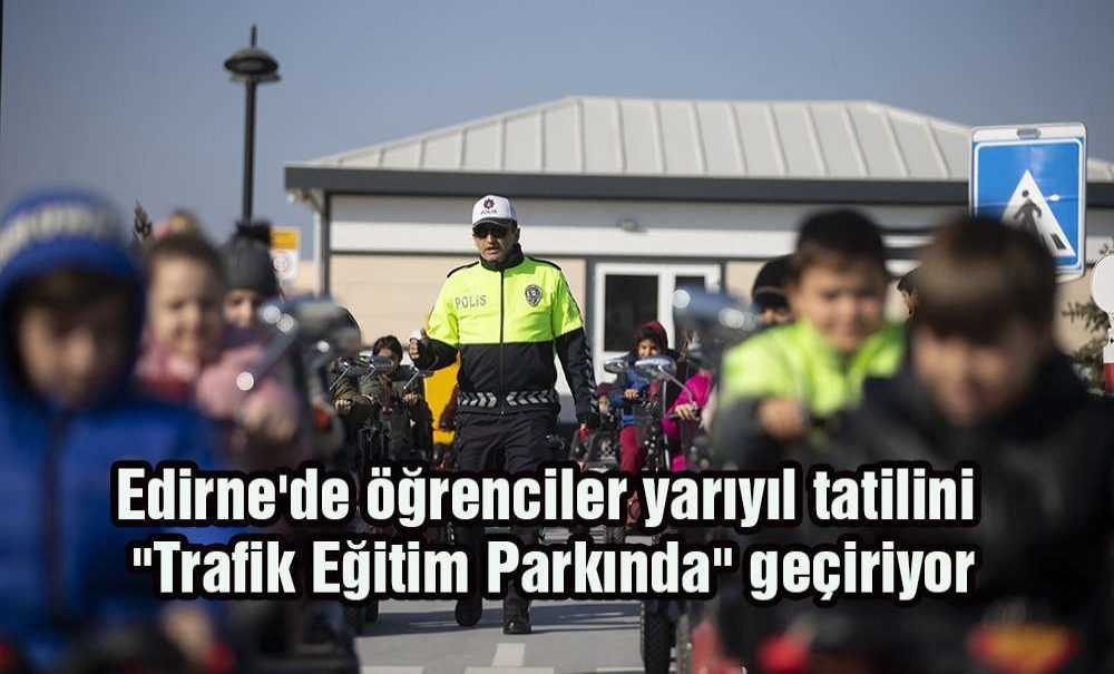 Edirne'de Öğrenciler Yarıyıl Tatilini