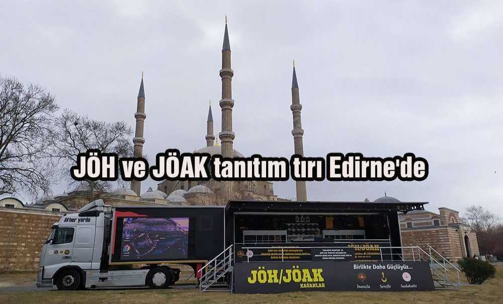 Jöh Ve Jöak Tanıtım Tırı Edirne'de
