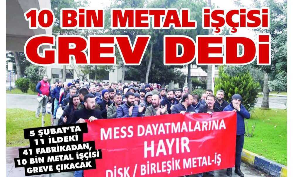 10 Bin Metal İşçisi Grev Dedi