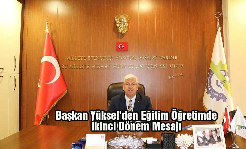 Başkan Yüksel'den Eğitim Öğretimde İkinci Dönem Mesajı