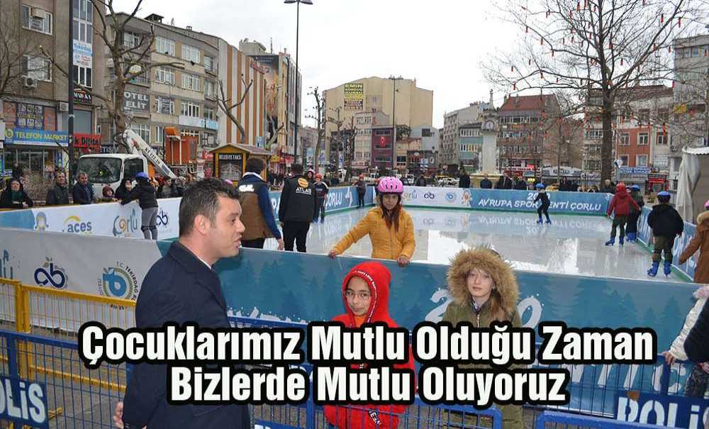 “Çocuklarımız Mutlu Olduğu Zaman Bizlerde Mutlu Oluyoruz”
