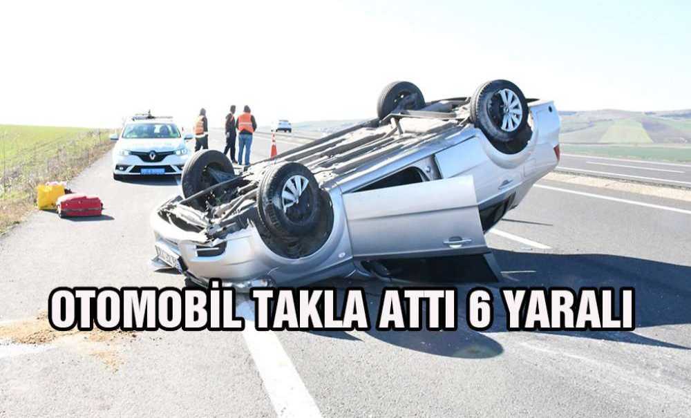 Otomobil Takla Attı 6 Yaralı