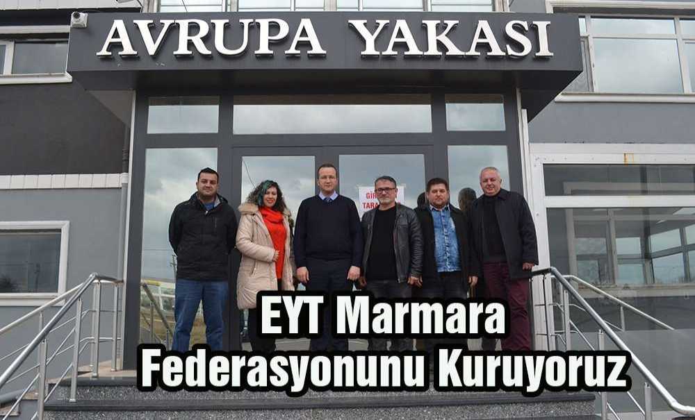 “Eyt Marmara Federasyonunu Kuruyoruz”