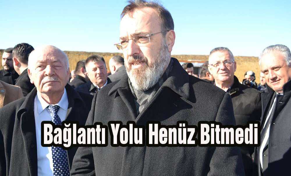 Bağlantı Yolu Henüz Bitmedi