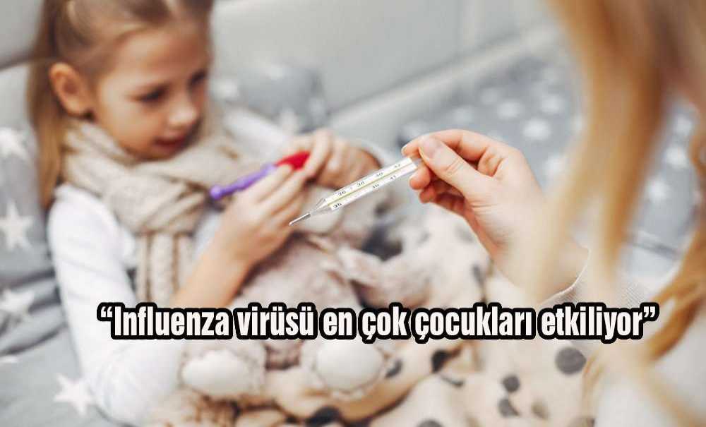 “Influenza Virüsü En Çok Çocukları Etkiliyor”