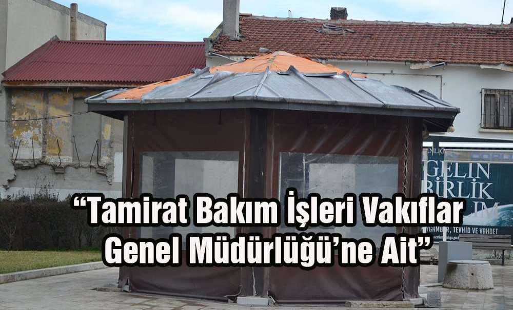 “Tamirat Bakım İşleri Vakıflar Genel Müdürlüğü'ne Ait”