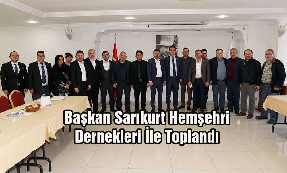 Başkan Sarıkurt Hemşehri Dernekleri İle Toplandı