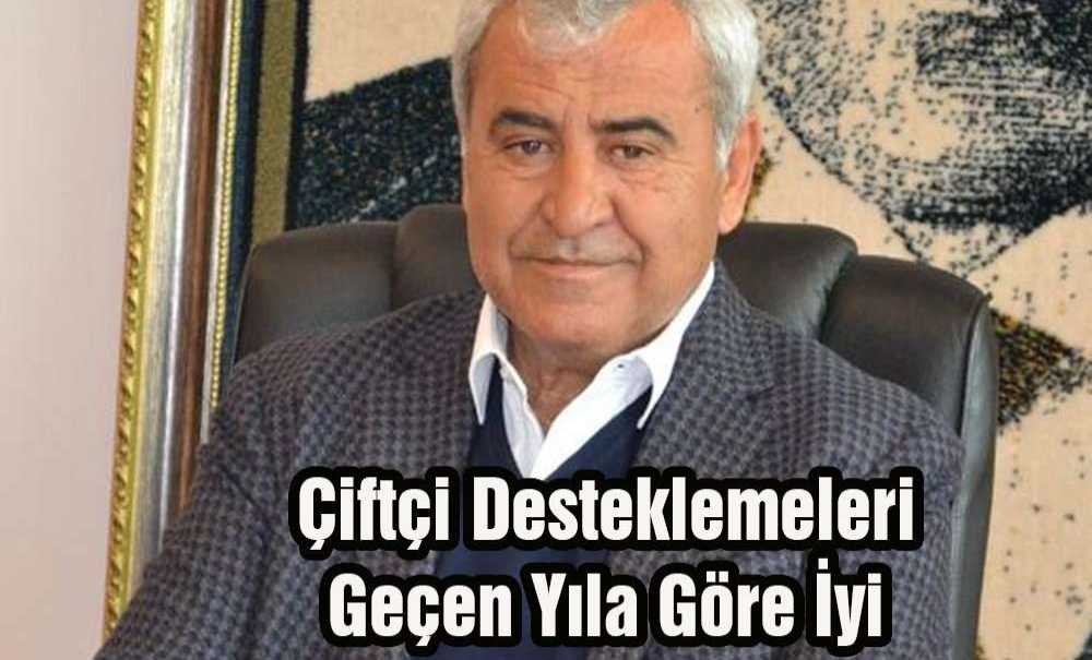 “Çiftçi Desteklemeleri Geçen Yıla Göre İyi”