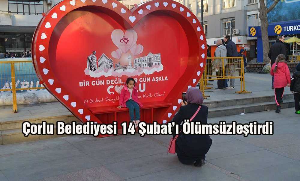Çorlu Belediyesi 14 Şubat'ı Ölümsüzleştirdi