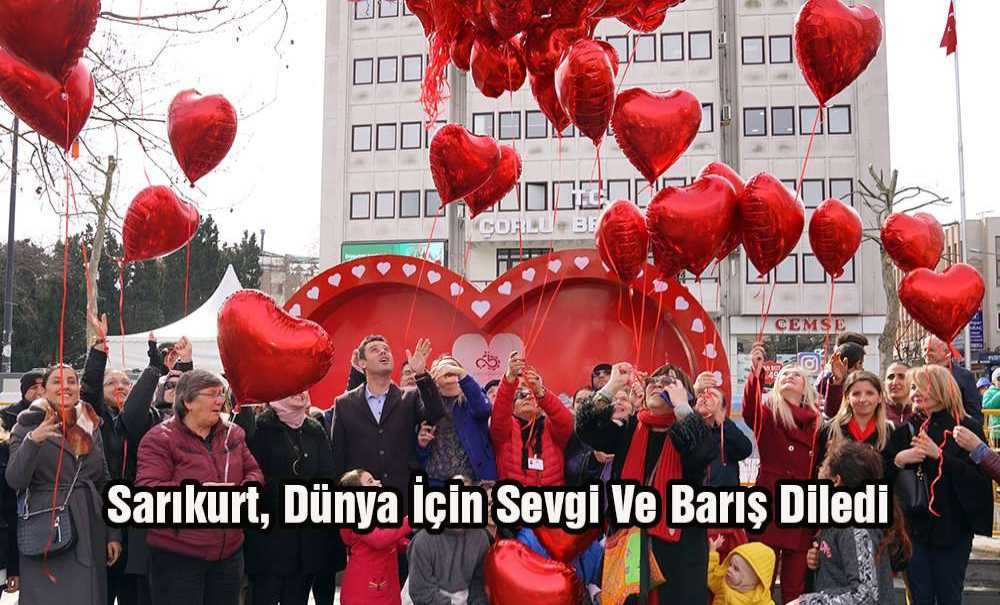 Sarıkurt, Dünya İçin Sevgi Ve Barış Diledi