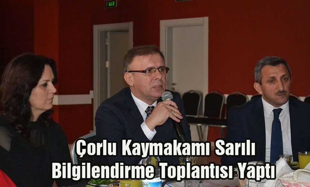 Çorlu Kaymakamı Sarılı'dan Bilgilendirme Toplantısı
