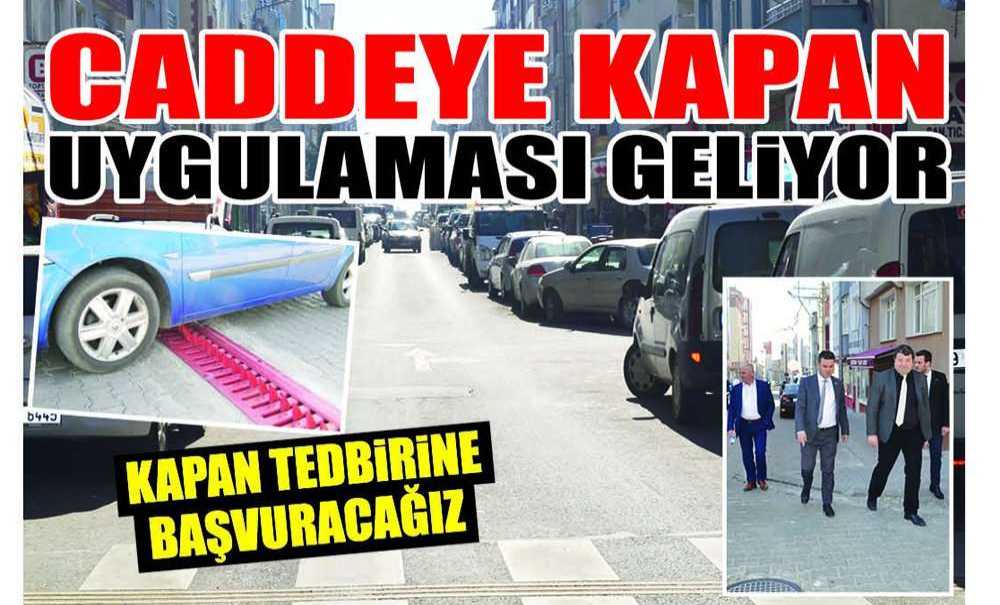 Caddeye Kapan Uygulaması Geliyor