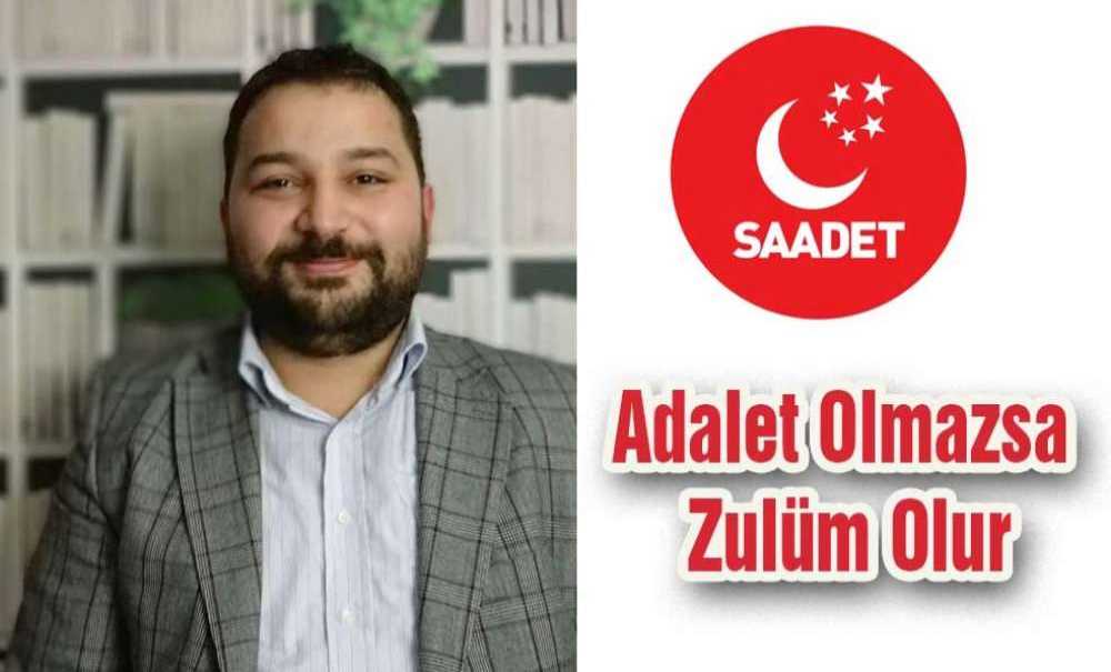 “Adalet Olmazsa Zulüm Olur”