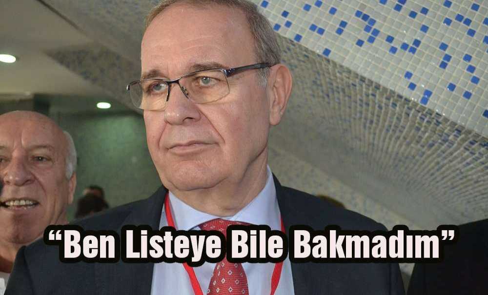 “Ben Listeye Bile Bakmadım”