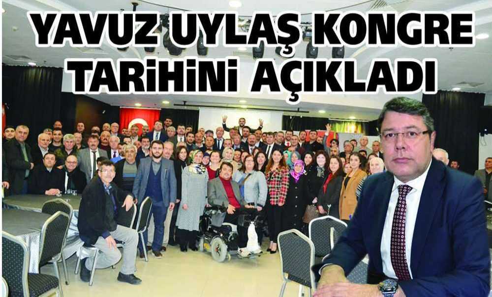 Yavuz Uylaş Kongre Tarihini Açıkladı