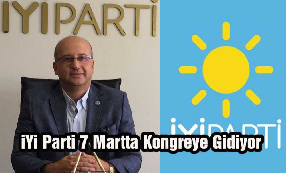İyi Parti 7 Martta Kongreye Gidiyor
