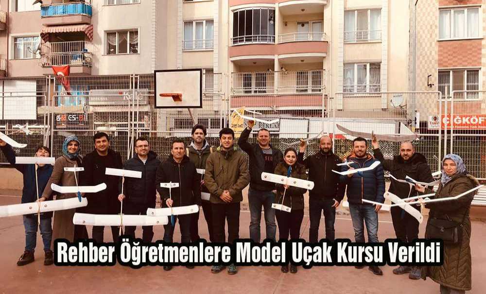 Rehber Öğretmenlere Model Uçak Kursu Verildi