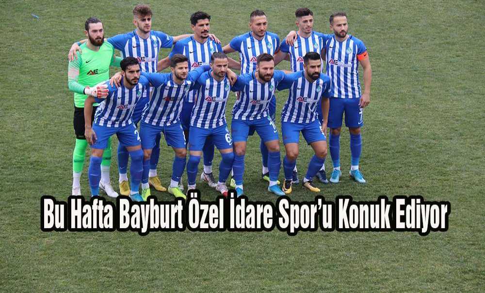 Bu Hafta Bayburt Özel İdare Spor'u Konuk Ediyor