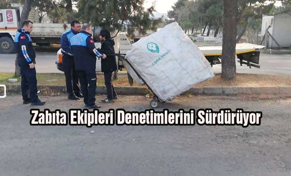 Zabıta Ekipleri Denetimlerini Sürdürüyor