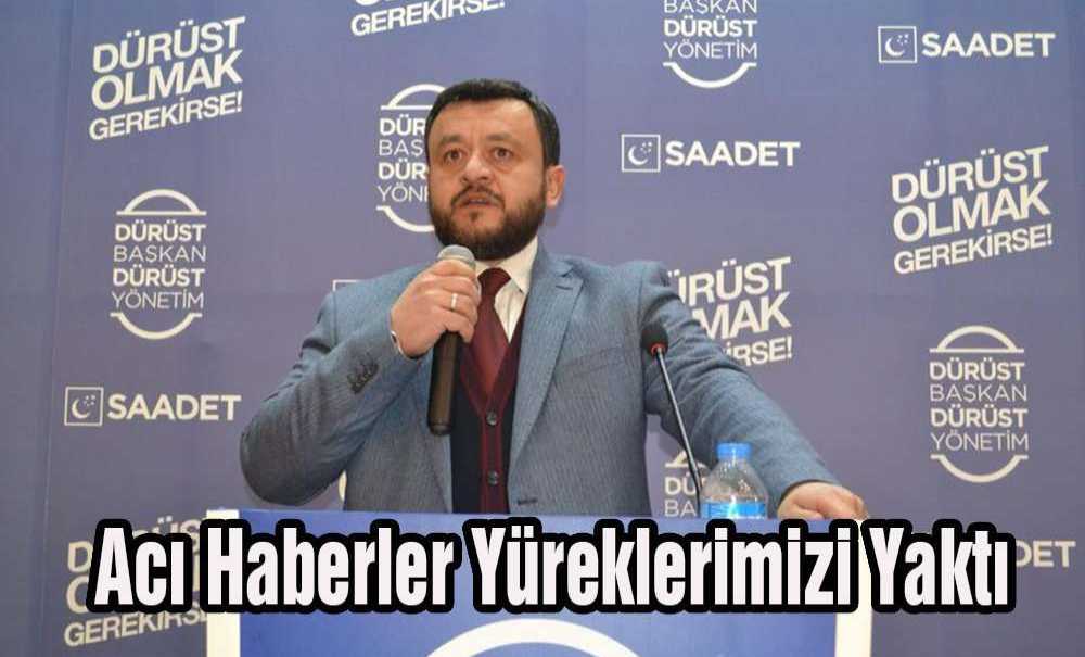Acı Haberler Yüreklerimizi Yaktı