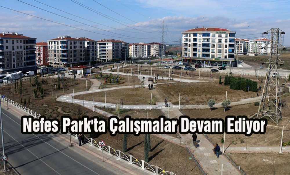 Nefes Park'ta Çalışmalar Devam Ediyor
