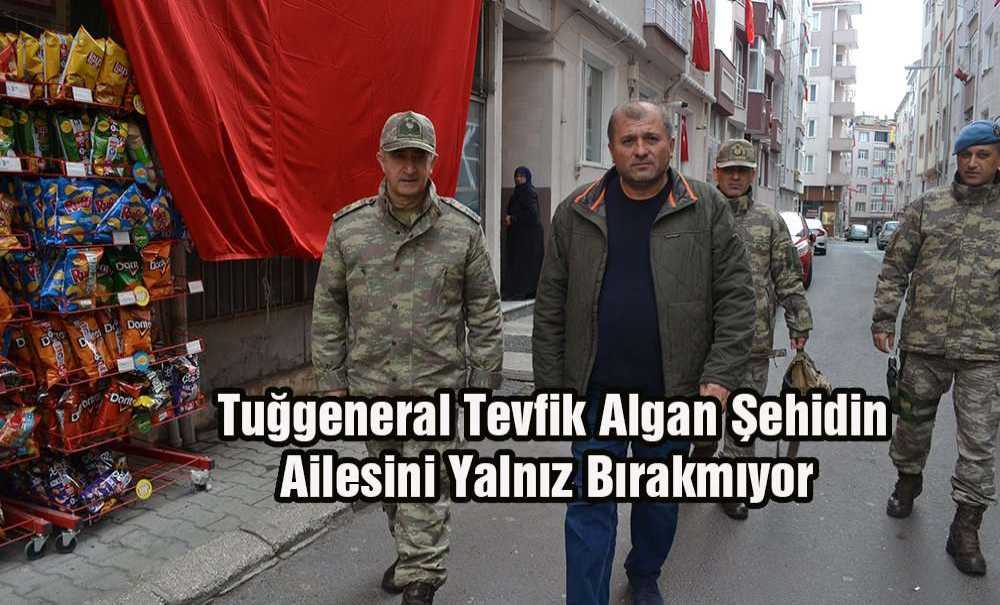 Tuğgeneral Tevfik Algan Şehidin Ailesini Yalnız Bırakmıyor