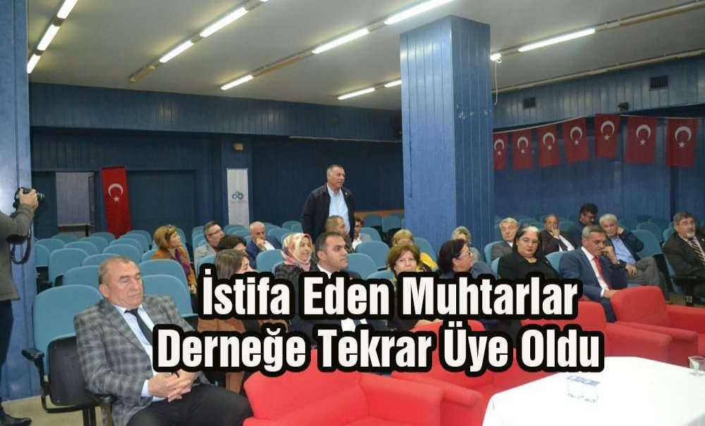 İstifa Eden Muhtarlar Derneğe Tekrar Üye Oldu