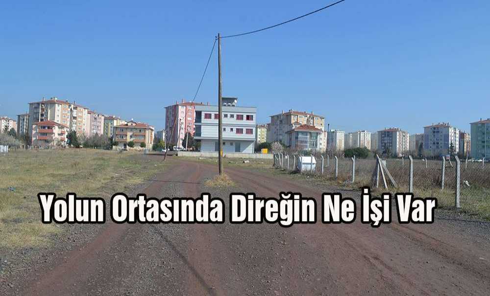 Yolun Ortasında Direğin Ne İşi Var?