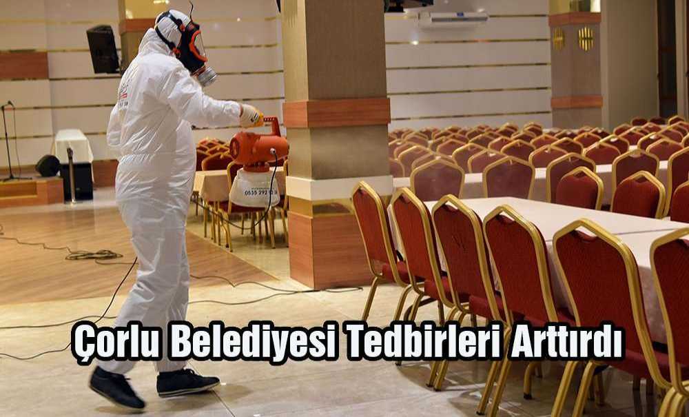 Çorlu Belediyesi Tedbirleri Arttırdı