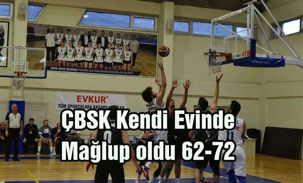Çbsk Kendi Evinde Mağlup Oldu 62-72