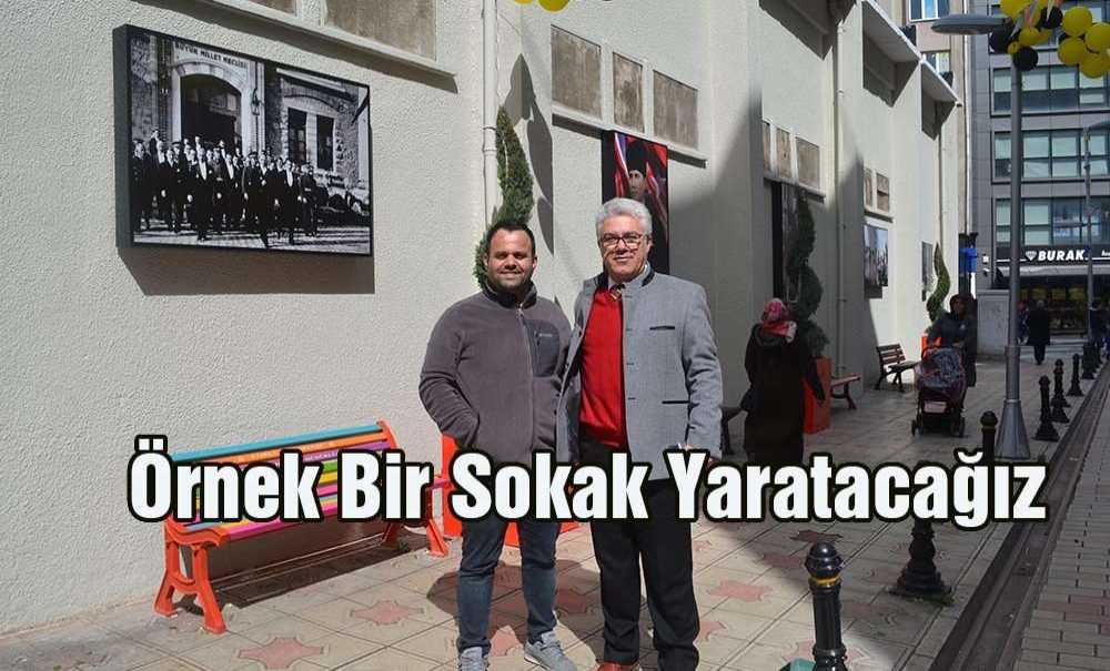 “Örnek Bir Sokak Yaratacağız”