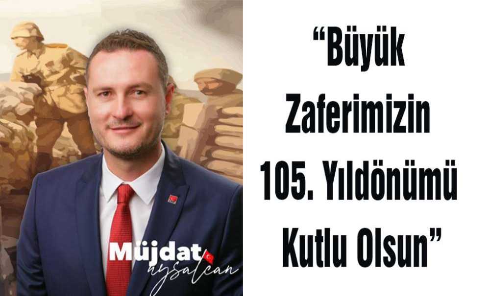 “Büyük Zaferimizin 105. Yıldönümü Kutlu Olsun”