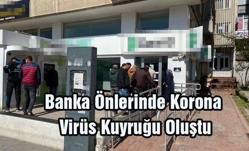 Banka Önlerinde Korona Virüs Kuyruğu Oluştu