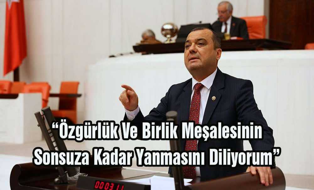 “Özgürlük Ve Birlik Meşalesinin Sonsuza Kadar Yanmasını Diliyorum”