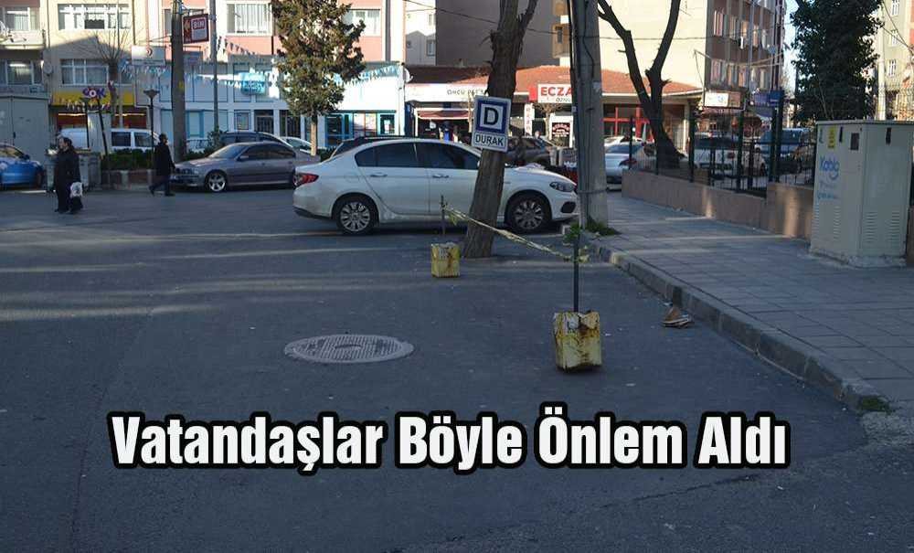 Vatandaşlar Böyle Önlem Aldı
