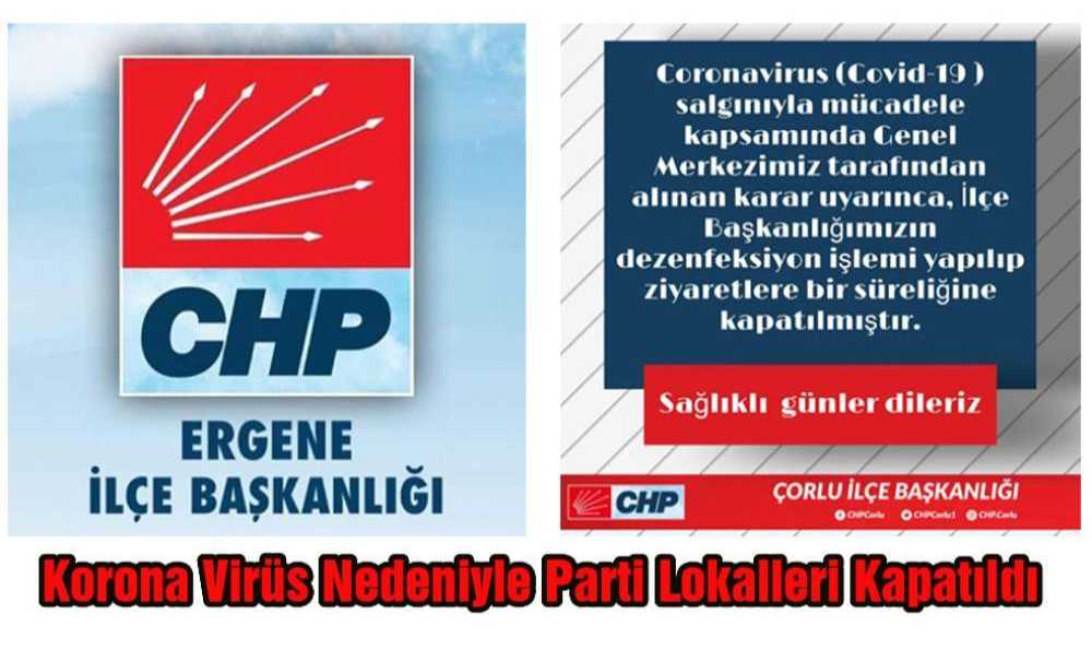 Korona Virüs Nedeniyle Parti Lokalleri Kapatıldı