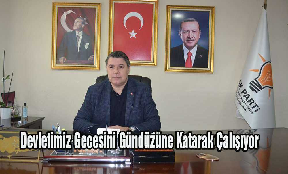 “Devletimiz Gecesini Gündüzüne Katarak Çalışıyor”