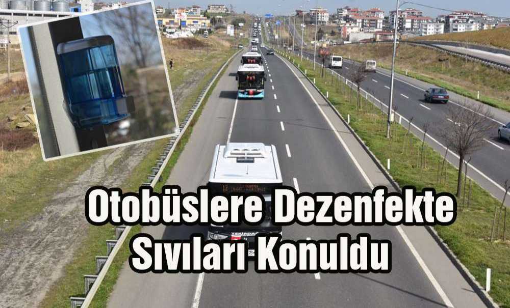 Otobüslere Dezenfekte Sıvıları Konuldu