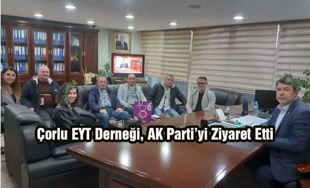 Çorlu Eyt Derneği, Ak Parti'yi Ziyaret Etti