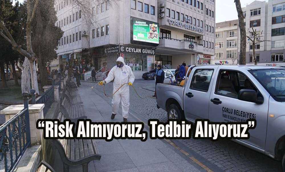 “Risk Almıyoruz, Tedbir Alıyoruz”