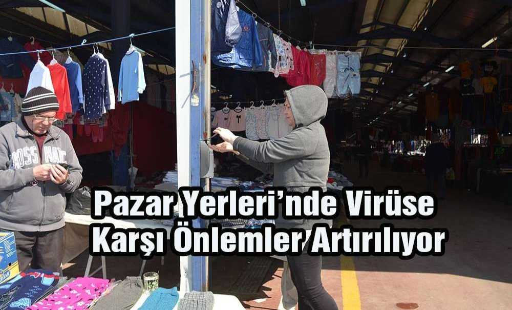Pazar Yerleri'nde Virüse Karşı Önlemler Artırılıyor