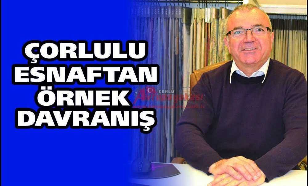 Çorlulu Esnaftan Örnek Davranış