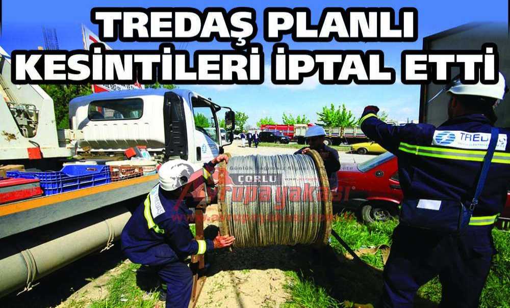 Tredaş Planlı Kesintileri İptal Etti