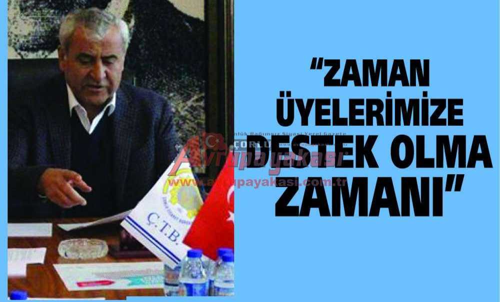 “Zaman Üyelerimize Destek Olma Zamanı”