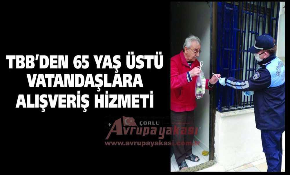 Tbb'den 65 Yaş Üstü Vatandaşlara Alışveriş Hizmeti