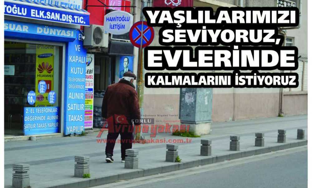 Yaşlılarımızı Seviyoruz, Evlerinde Kalmalarını İstiyoruz