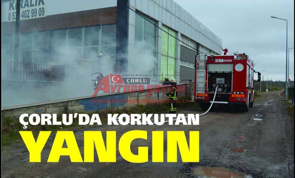 Çorlu'da Korkutan Yangın