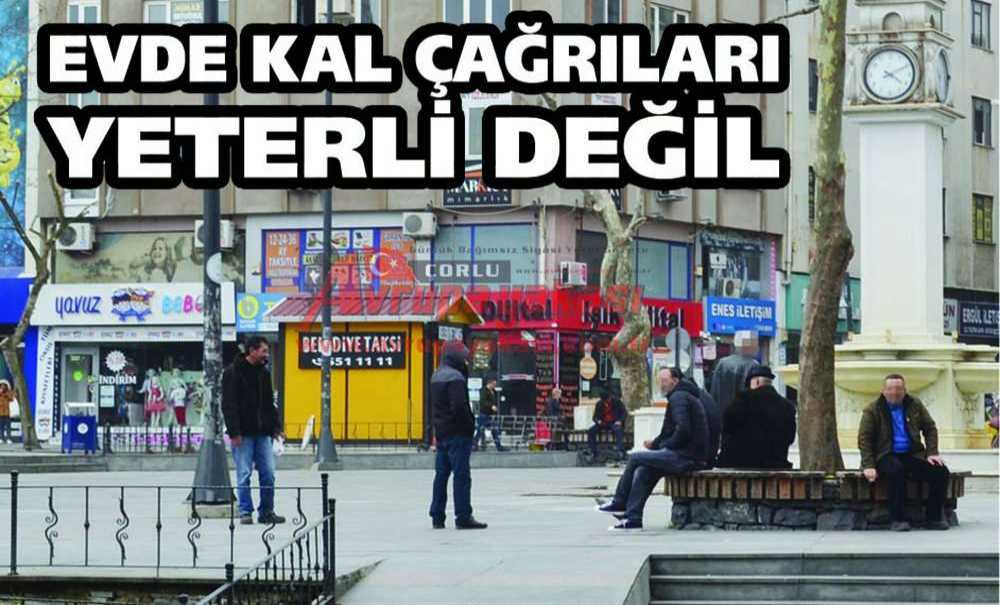 Evde Kal Çağrıları Yeterli Değil